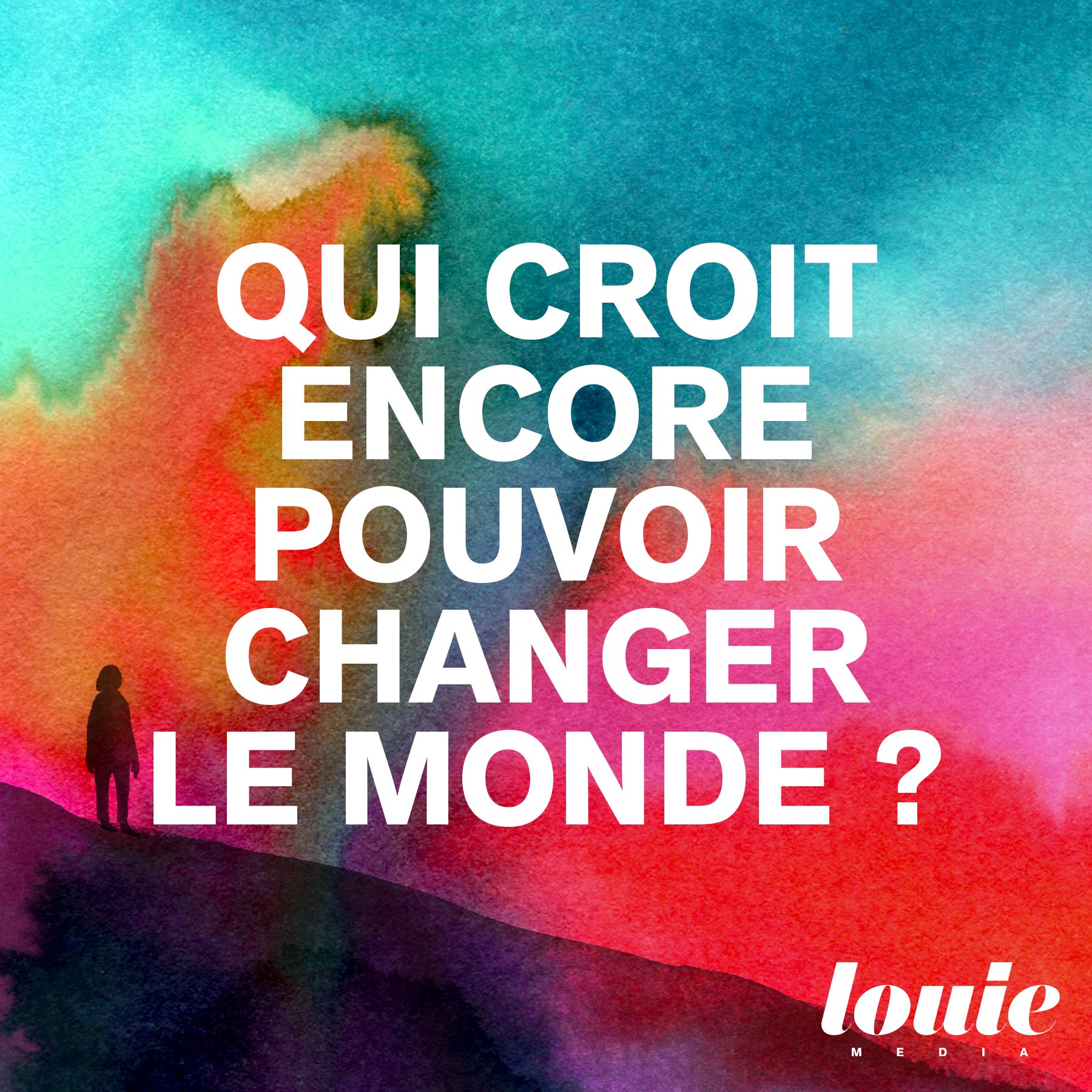 Qui croit encore pouvoir changer le monde ?